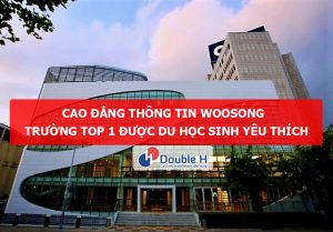 Cao đẳng thông tin Woosong – Trường TOP 1 được du học sinh yêu thích