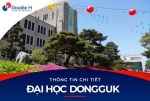 Đại Học Dongguk – Trường TOP 2 Hàn Quốc Có Chất Lượng Đào Tạo Cao