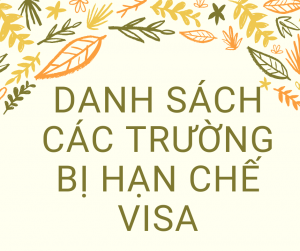 DANH SÁCH CÁC TRƯỜNG BỊ HẠN CHẾ VISA