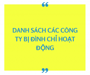 DANH SÁCH CÁC CÔNG TY BỊ ĐÌNH CHỈ HOẠT ĐỘNG 