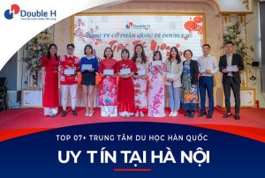 TOP 07+ Trung tâm Du học Hàn Quốc uy tín tại Hà Nội mới nhất 2024