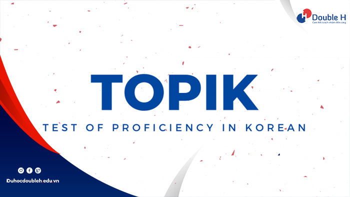 Tổng quan về chứng chỉ TOPIK tiếng Hàn