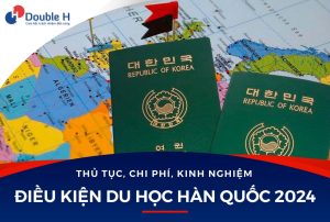 Điều kiện du học Hàn Quốc 2024: Thủ tục, Chi Phí, Visa, Quy Trình Từ A-Z
